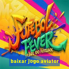 baixar jogo aviator